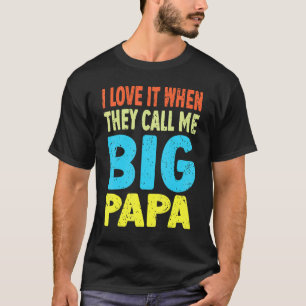 Cool I Love It When They Call Me Big Papa Father' T-Shirt