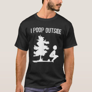 Cool I Poop Outside Funny Outdoor Male Pooping Cam T-Shirt