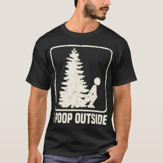 Cool I Poop Outside Outdoor Male Pooping Camping T-Shirt