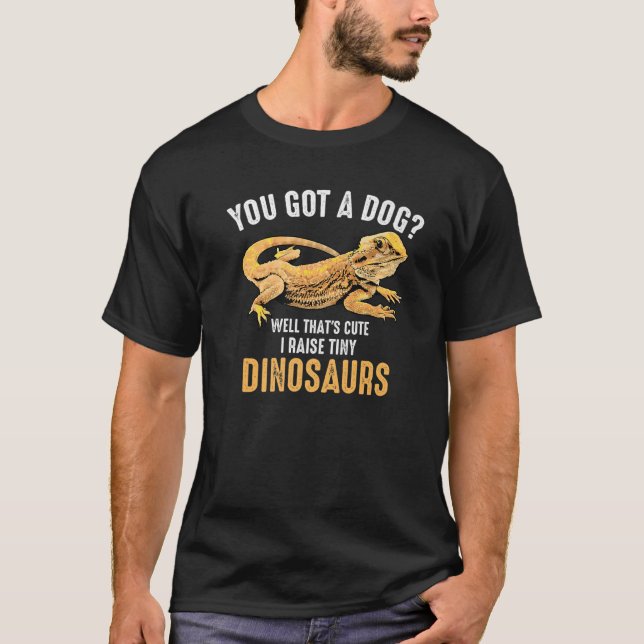 Cool I Raise Tiny Dinosaurs | Funny Bearded Dragon T-Shirt (Front)