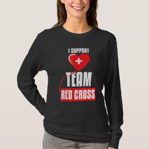 Cool I Support Team Red Cross Caring Red Cross Act T-Shirt