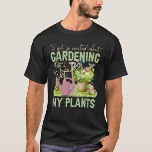 Cool I Wet My Plants Funny Plant Gardening  Men Wo T-Shirt