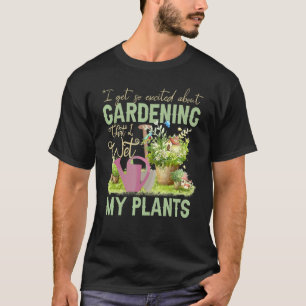 Cool I Wet My Plants Funny Plant Gardening  Men Wo T-Shirt