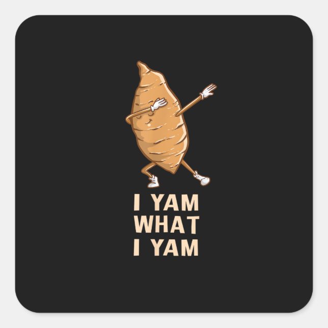 Cool I Yam What I Yam - Funny Dabbing Fan Dancer  Square Sticker (Front)