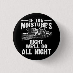 Cool If The Moisture's Right Farmer Gift Funny Far 3 Cm Round Badge