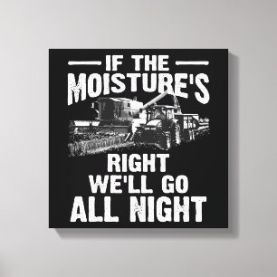 Cool If The Moisture's Right Farmer Gift Funny Far Canvas Print