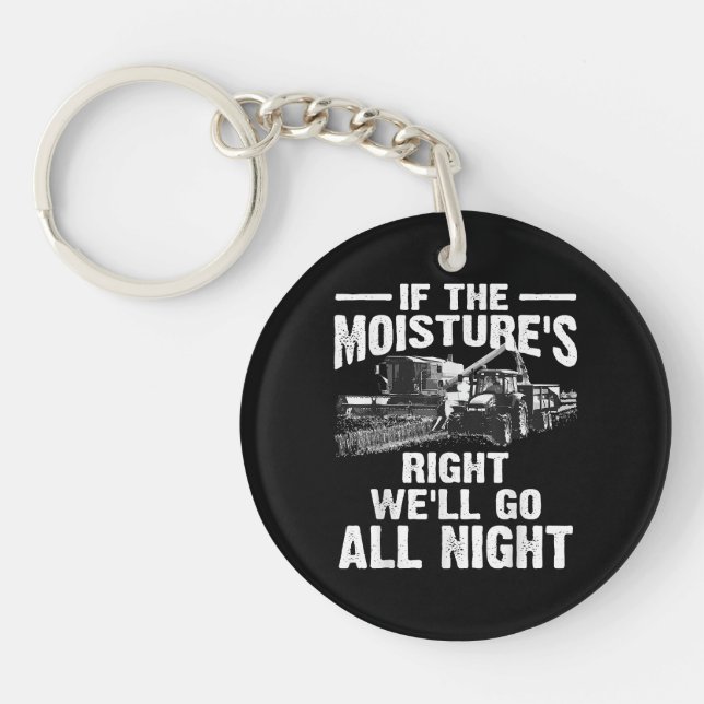 Cool If The Moisture's Right Farmer Gift Funny Far Key Ring (Front)