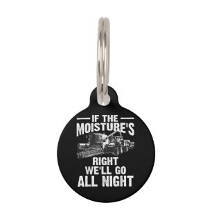 Cool If The Moisture's Right Farmer Gift Funny Far Pet Tag