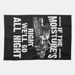 Cool If The Moisture's Right Farmer Gift Funny Far Tea Towel