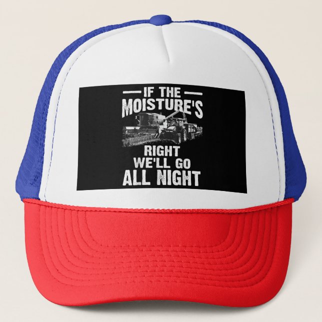 Cool If The Moisture's Right Farmer Gift Funny Far Trucker Hat (Front)