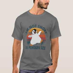 Cool I'm Not Short I'm Penguin Size Funny Animal T-Shirt