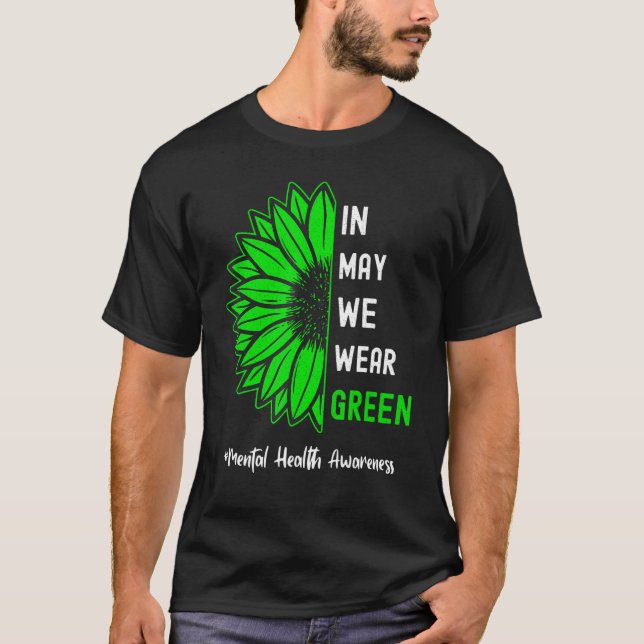 Cool In May We Wear Green Sunflower Mental Health  T-Shirt (Front)