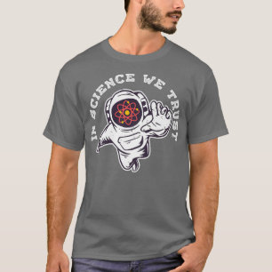 Cool In Science We Trust Atheist Astronaut Humanis T-Shirt