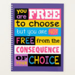 Cool Inspirational Quote Motivational Slogan Planner<br><div class="desc">Vibrant planner featuring inspirational quote "You are free to choose,  but you are NOT free from the consequence of your choice"</div>