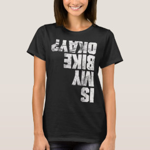 Cool Is My Bike Okay Downhill Bikers BMX Mountain  T-Shirt