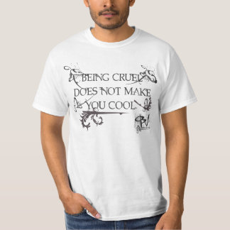 Cool is not being Cruel Shirt
