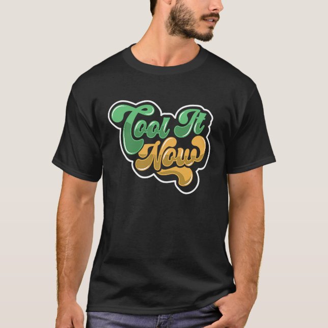 Cool It Now T-Shirt (Front)