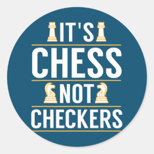 cool its chess not checkers checkers players gift classic round sticker