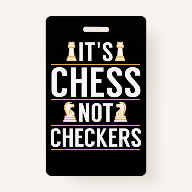 cool its chess not checkers checkers players gift ID badge (Front)
