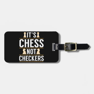 cool its chess not checkers checkers players gift luggage tag