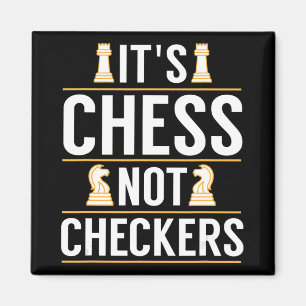 cool its chess not checkers checkers players gift magnet