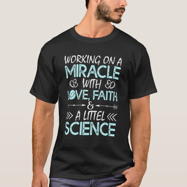Cool Ivf For Men Women Embryo Transfer Miracle Fai T-Shirt (Front)