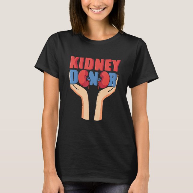 Cool Kidney Donor Organ Donation Awareness T-Shirt (Front)
