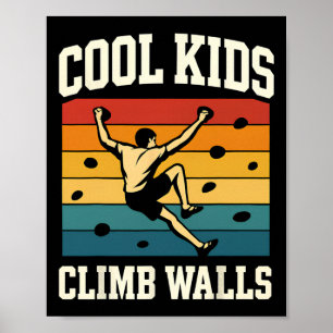 Cool Kids Climb Walls Extremesport Rock Climbing B Poster