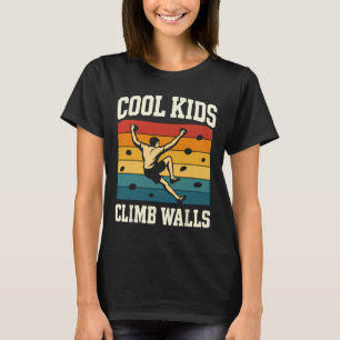 Cool Kids Climb Walls Extremesport Rock Climbing B T-Shirt