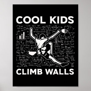 Cool Kids Climb Walls Funny Rock Climbing Boulderi Poster