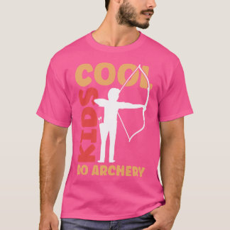 Cool Kids Do Archery   Archery Bow Archer  T-Shirt