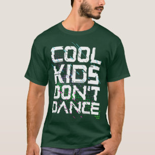 Cool kids dont dance T-Shirt
