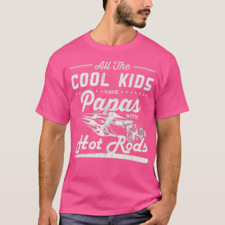 Cool Kids Have Papas With Hot Rods Fathers Day T-Shirt