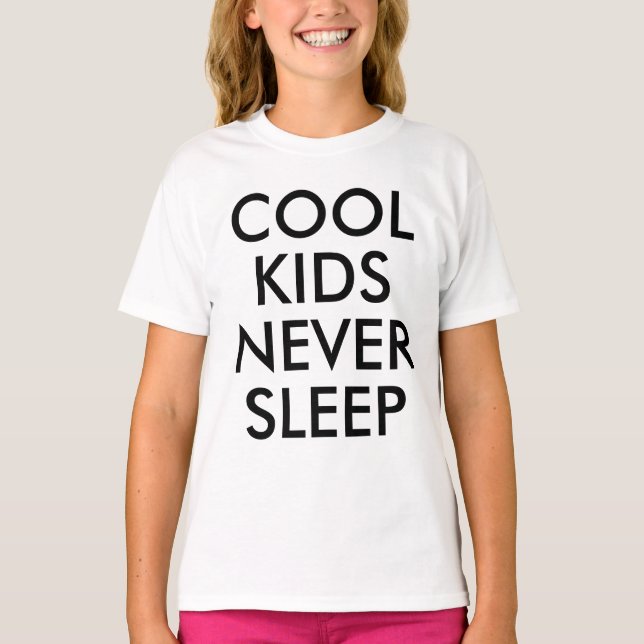 Cool Kids Never Sleep | Kids Boy or Girl T-shirt (Front)