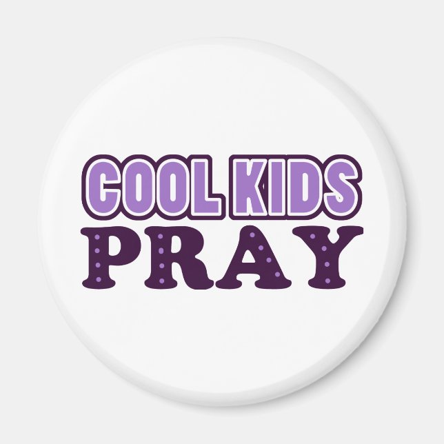 Cool Kids Pray Magnet (Front)