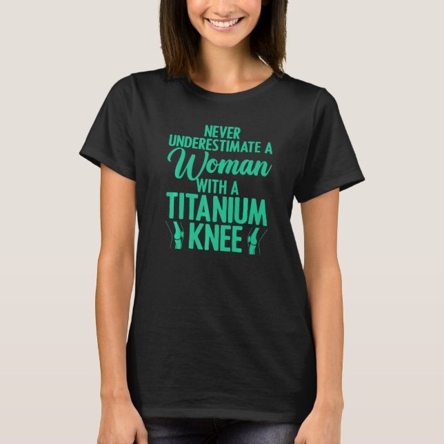 Cool Knee Surgery For Women Girls Titanium Knee Re T-Shirt (Front)