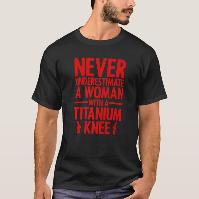 Cool Knee Surgery For Women Girls Titanium Knee Re T-Shirt (Front)
