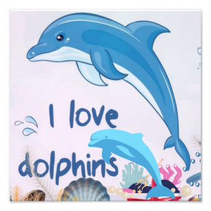 Cool l Love Dolphins Quotes Dolphin Lovers   Photo Print