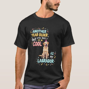 Cool Labrador Birthday Dog 3 T-Shirt