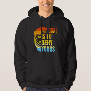 Cool Lacrosse My Goal Is To Deny Yours     Lacross Hoodie