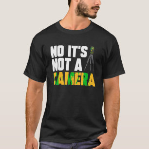 Cool Land Surveyor Gift Funny No It s Not A Camera T-Shirt
