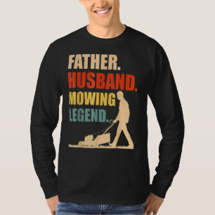 Cool Lawn Mowing For Men Father Lawn Care Gardenin T-Shirt
