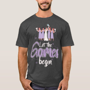 Cool Let The Games Begin Bride Bridesmaid Couples T-Shirt