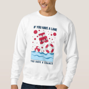 Cool Lifeguard Design - If You Have A Lane Sweatshirt