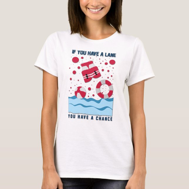 Cool Lifeguard Design - If You Have A Lane T-Shirt (Front)