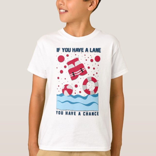 Cool Lifeguard Design - If You Have A Lane T-Shirt (Front)