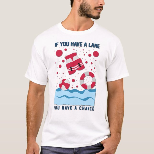 Cool Lifeguard Design - If You Have A Lane T-Shirt (Front)