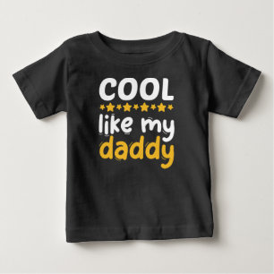 Cool Like My Daddy Baby T-Shirt