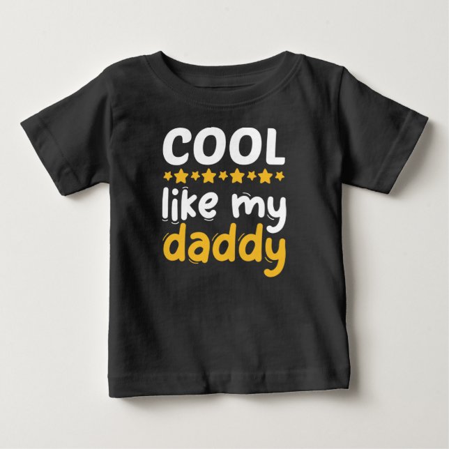 Cool Like My Daddy Baby T-Shirt (Front)