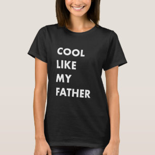 Cool Like My Father Awesome Dad Father s Day Papa T-Shirt